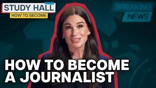 How to Become: a Journalist
