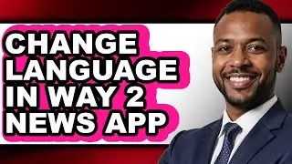 How to Change Language in Way 2 News App (updated)