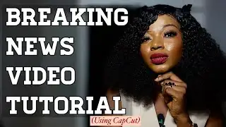 HOW TO CREATE A BREAKING NEWS VIDEO USING YOUR SMARTPHONE #breakingnews #capcut #capcuttutorial