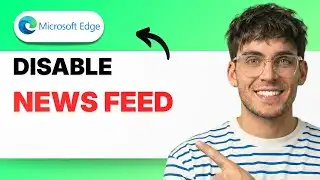 How to Disable Microsoft Edge News Feed [2026 Full Guide]