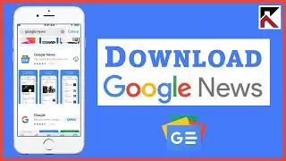 How To Download GOOGLE NEWS App