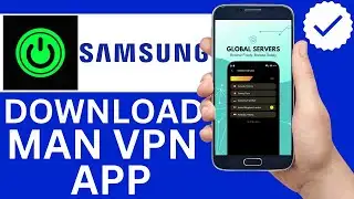 How To Download Man VPN App On Samsung Phone (Full Guide)