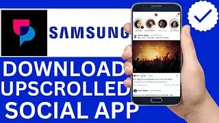 How To Download UpScrolled App On Samsung Phone (Step By Step)