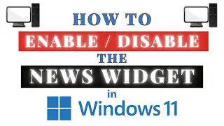How To Enable Or Disable The News Widget Icon In Windows 11 – Quick & Easy Tutorial