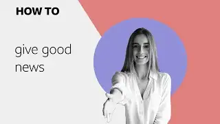How to… give good news