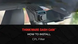 How to Install CPL Filter (THINKWARE DASHCAM)
