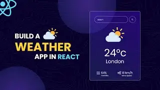How To Make Weather App Using React JS 2024 | Weather API React Project Tutorial