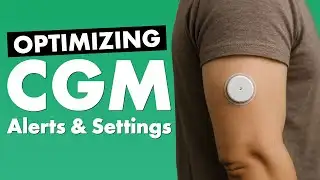 How To Optimize Your CGM Alerts & Settings