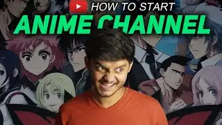 How To Start Anime YouTube Channel In 2025 | Anitube tips