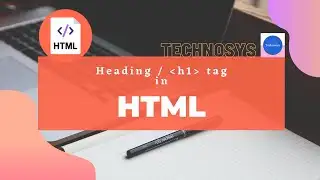 How to start with HTML and CSS | Heading / h1 tags in HTML | By: Technosys