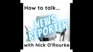 How to Talk like a News Reporter