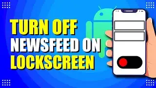 How To Turn Off News Feed On Android Lock Screen (Quick & Easy)