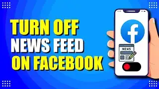 How To Turn Off News Feed On Facebook (Quick & Easy)