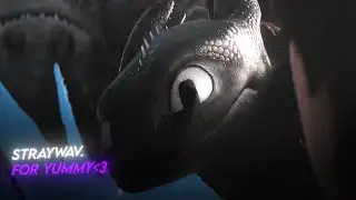 HTTYD• Stray.wav •For Yummy♥