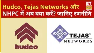Hudco, Tejas Networks, NHPC के शेयरों में Experts से जानिए अब क्या करना चाहिए? | ET Now Swadesh