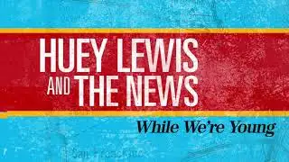 Huey Lewis & The News - While We