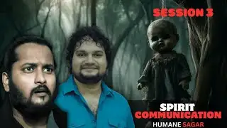 HUMANE SAGAR SPIRIT COMMUNICATION EXPOSED? Session 3