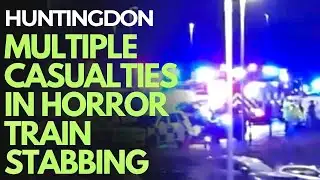 HUNTINGDON MASS STABBING - TWO ARRESTED, MULTIPLE CASUALTIES FOLLOWING HORROR TRAIN ATTACK