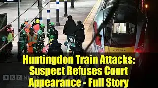 Huntingdon Train Attacks: Suspect Refuses Court Appearance - Full Story