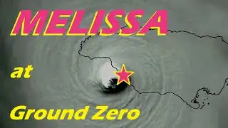 Hurricane MELISSA at Ground Zero (2025)
