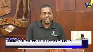 Hurricane Melissa Relief Cost Climbing | TVJ News