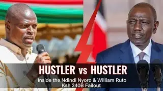 ​"HUSTLER vs HUSTLER: Inside the Ndindi Nyoro & William Ruto Ksh 240B Fallout."