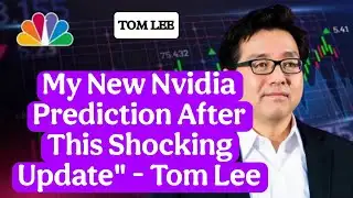 "I Changed My Nvidia Prediction After This Shocking Update" - Tom Lee , NVIDIA, NYSE, NASDAQ UPDATE