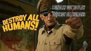 I finally GOT to PLAY DESTROY ALL HUMANS