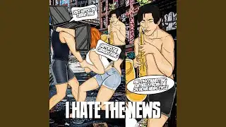 I Hate The News