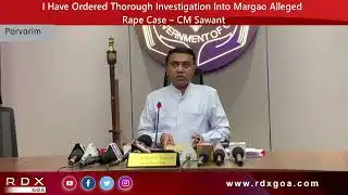 I Have Ordered Thorough Investigation Into Margao Alleged Rape Case – CM Sawant