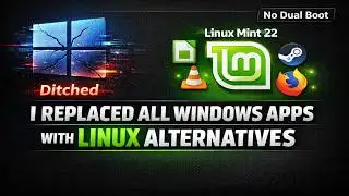 I Replaced All Windows Apps With Linux Alternatives on Linux Mint 22 - Ditched Windows 11