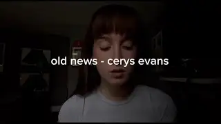 i wrote a song...old news by cerys evans