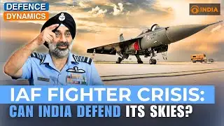IAF Fighter Crisis: Can India Defend Its Skies? | Defence Dynamics