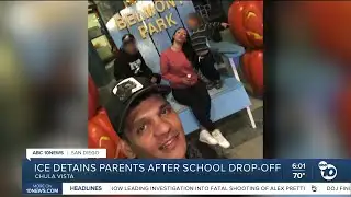 ICE detains Chula Vista parents after school drop-off