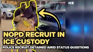 ICE detains NOPD recruit as agencies dispute work authorization
