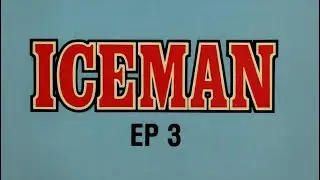 ICEMAN EPISODE 3 - CUTDOWN