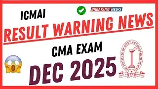 ICMAI Latest News 🚨 CMA Result Warning Dec 2025 | Important Update