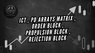 ICT , PD Arrays Matrix , Order Block , Propulsion Block , Rejection Block || The Forex Circle
