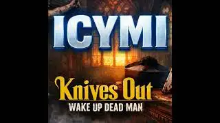 ICYMI - Knives Out: “Wake Up Dead Man” Deep Dive