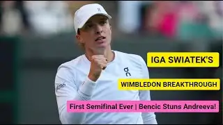 Iga Swiatek Reaches First Wimbledon Semifinal | Bencic Shocks Andreeva in Quarterfinal Clash