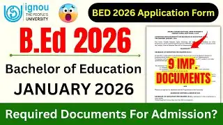 IGNOU BED Admission 2026 Required Documents_IGNOU BED 2026 Application Form | Eligibility Criteria
