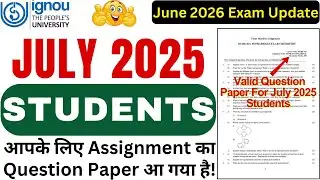 IGNOU July 2025 Students आपके लिए Assignment का Question Paper आ गया है | IGNOU Assignment Guideline