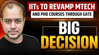 IITs to revamp MTech and PhD Courses through GATE | Big Decision | Ankit Goyal