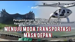 IKN Nusantara | Towards a Future & Environmentally Friendly Mode of Transportation