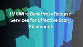 IMCWire Best Press Release Services for Effective Story Placement