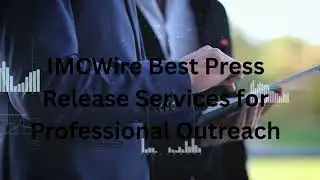 IMCWire Best Press Release Services for Professional Outreach