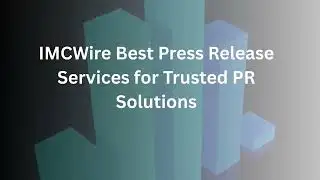IMCWire Best Press Release Services for Trusted PR Solutions
