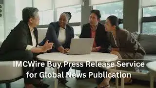 IMCWire Buy Press Release Service for Global News Publication