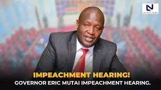 Impeachment Hearing -Governor, Kericho County -Thursday, 29th August 2025.