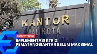 IMPLEMENTATION OF KTR IN PEMATANGSIANTAR IS NOT YET MAXIMUM